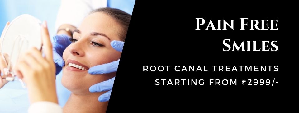Pain Free Smiles, Root Canal Starts at 2999/-